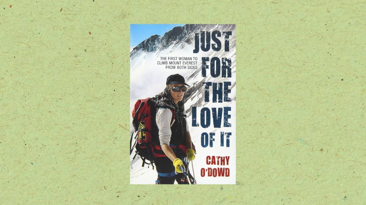 Just for the Love of It, by Cathy O'Dowd. An Everest climbing book.