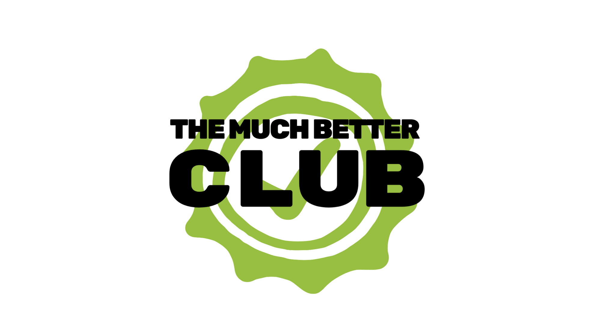 The Much Better Club