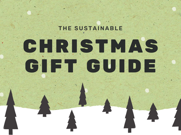 The Sustainable Christmas Gift Guide 2020